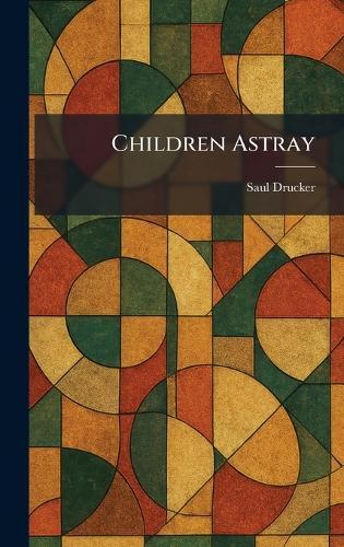 Children Astray  by Saul Drucker at Abbey's Bookshop, 