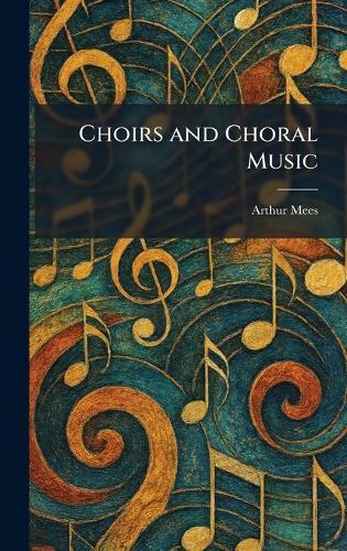 Choirs and Choral Music  by Arthur Mees at Abbey's Bookshop, 