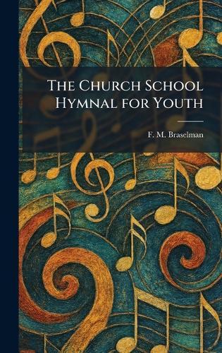 The Church School Hymnal for Youth  by F M Braselman at Abbey's Bookshop, 