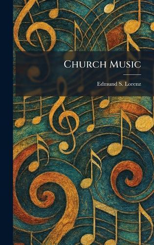Church Music  by Edmund S Lorenz at Abbey's Bookshop, 