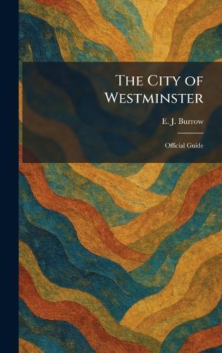 The City of Westminster: Official Guide  by E J Burrow at Abbey's Bookshop, 