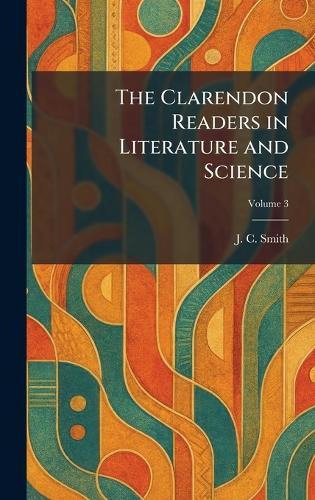 The Clarendon Readers in Literature and Science  by J C Smith at Abbey's Bookshop, 