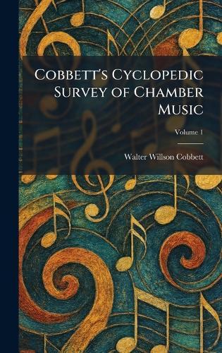 Cobbett's Cyclopedic Survey of Chamber Music  by Walter Willson Cobbett at Abbey's Bookshop, 