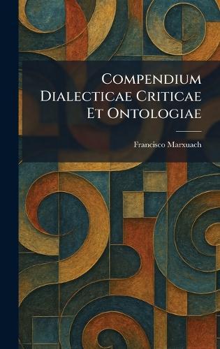 Compendium Dialecticae Criticae Et Ontologiae  by Francisco Marxuach at Abbey's Bookshop, 