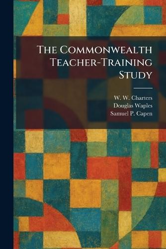 The Commonwealth Teacher-Training Study  by W W Charters at Abbey's Bookshop, 