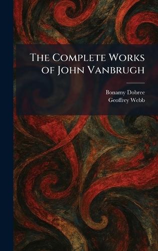 The Complete Works of John Vanbrugh  by Bonamy Dobree at Abbey's Bookshop, 