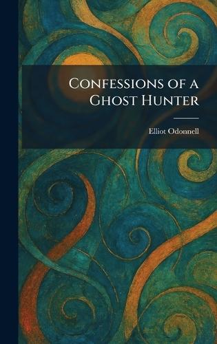 Confessions of a Ghost Hunter  by Elliot Odonnell at Abbey's Bookshop, 