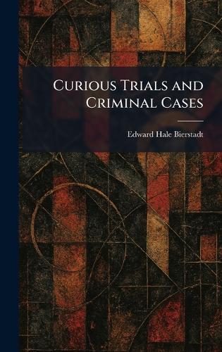 Curious Trials and Criminal Cases  by Edward Bierstadt at Abbey's Bookshop, 