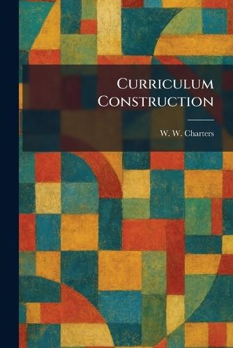 Curriculum Construction  by W W Charters at Abbey's Bookshop, 