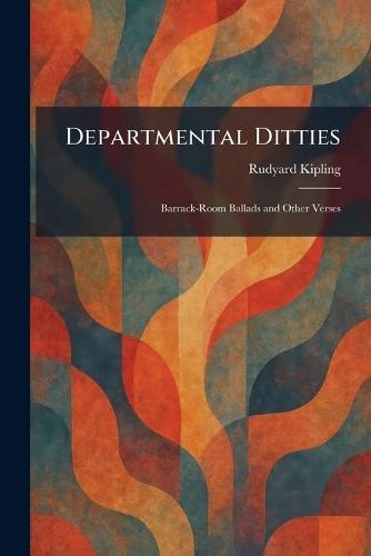 Departmental Ditties: Barrack-Room Ballads and Other Verses  by Rudyard Kipling at Abbey's Bookshop, 