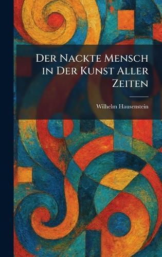 Der Nackte Mensch in Der Kunst Aller Zeiten  by Wilhelm Hausenstein at Abbey's Bookshop, 