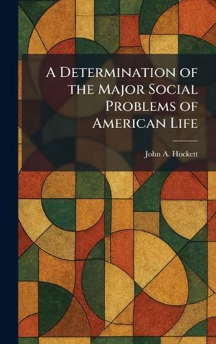 A Determination of the Major Social Problems of American Life  by John A Hockett at Abbey's Bookshop, 