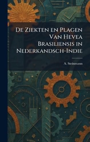 De Ziekten en Plagen Van Hevea Brasiliensis in Nederkandsch-Indie  by A Steinmann at Abbey's Bookshop, 