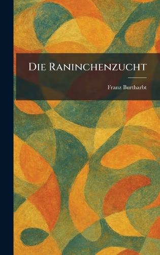 Die Raninchenzucht  by Franz Burtharbt at Abbey's Bookshop, 