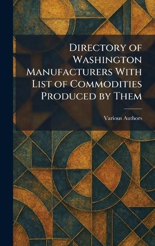 Directory of Washington Manufacturers With List of Commodities Produced by Them  by The Manufacturers Association of Wash at Abbey's Bookshop, 