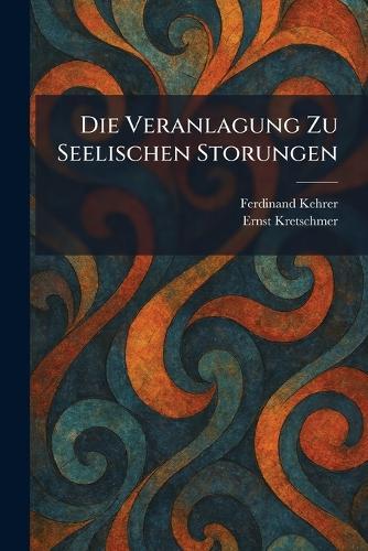 Die Veranlagung Zu Seelischen Storungen  by Ferdinand Kehrer at Abbey's Bookshop, 