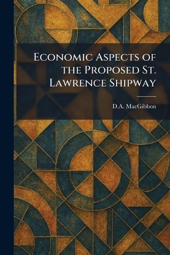 Economic Aspects of the Proposed St. Lawrence Shipway