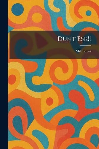Dunt Esk!!  by Milt Gross at Abbey's Bookshop, 