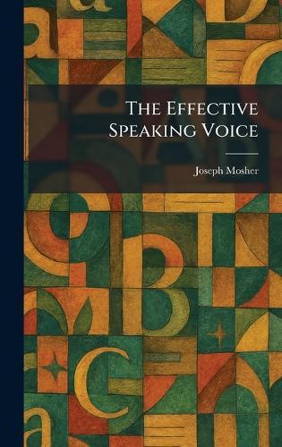 The Effective Speaking Voice  by Joseph Mosher at Abbey's Bookshop, 