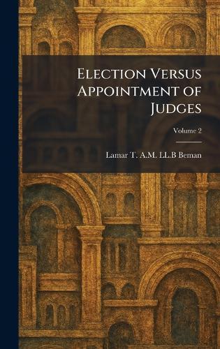 Election Versus Appointment of Judges  by Lamar T a M LL B Beman at Abbey's Bookshop, 