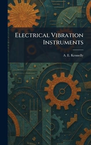 Electrical Vibration Instruments  by A E Kennelly at Abbey's Bookshop, 