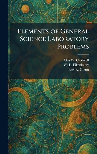 Elements of General Science Laboratory Problems  by Otis W Caldwell at Abbey's Bookshop, 