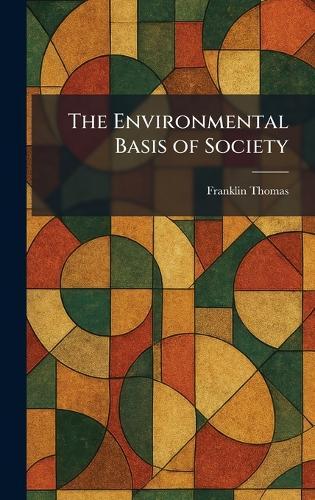 The Environmental Basis of Society  by Franklin Thomas at Abbey's Bookshop, 