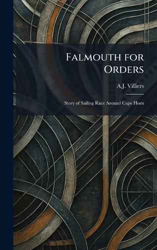Falmouth for Orders: Story of Sailing Race Around Cape Horn  by A J Villiers at Abbey's Bookshop, 