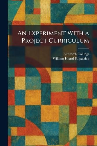 An Experiment With a Project Curriculum  by Ellsworth Collings at Abbey's Bookshop, 