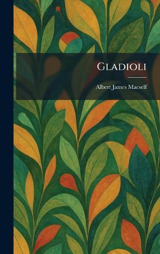 Gladioli  by Albert James Macself at Abbey's Bookshop, 