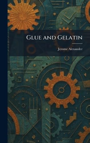 Glue and Gelatin  by Jerome Alexander at Abbey's Bookshop, 