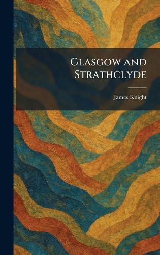 Glasgow and Strathclyde  by James Knight at Abbey's Bookshop, 