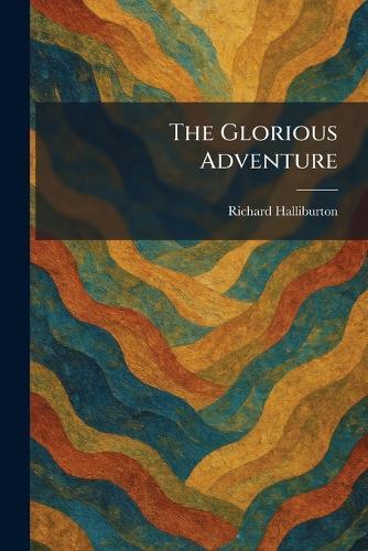 The Glorious Adventure  by Richard Halliburton at Abbey's Bookshop, 