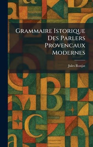 Grammaire istorique des Parlers Provencaux Modernes  by Jules Ronjat at Abbey's Bookshop, 