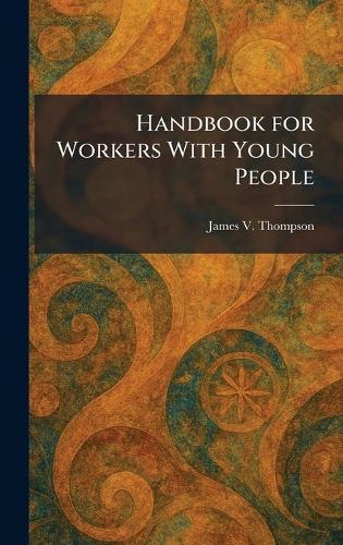 Handbook for Workers With Young People  by James V Thompson at Abbey's Bookshop, 