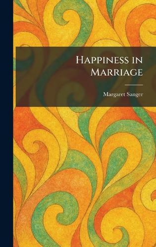 Happiness in Marriage  by Margaret Sanger at Abbey's Bookshop, 