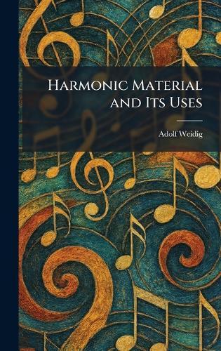 Harmonic Material and Its Uses  by Adolf Weidig at Abbey's Bookshop, 