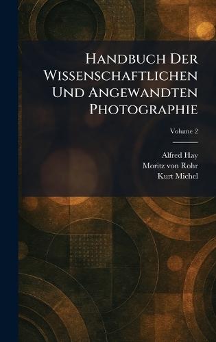 Handbuch Der Wissenschaftlichen Und Angewandten Photographie  by Alfred Hay at Abbey's Bookshop, 