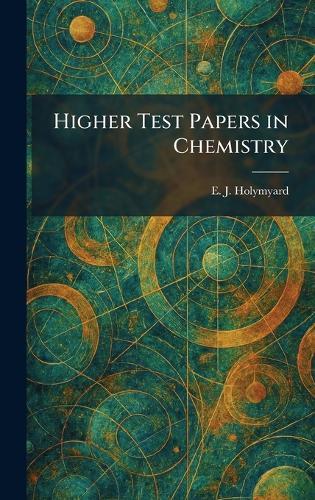 Higher Test Papers in Chemistry  by E J Holymyard at Abbey's Bookshop, 