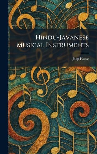 Hindu-Javanese Musical Instruments  by Jaap Kunst at Abbey's Bookshop, 