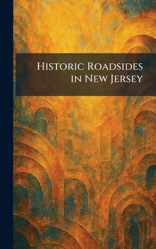 Historic Roadsides in New Jersey  by The Society of Colonial Wars in the S at Abbey's Bookshop, 