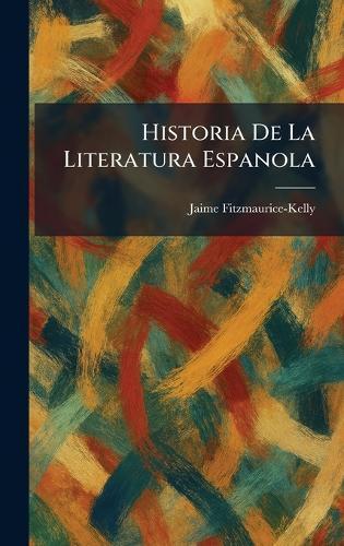 Historia De La Literatura Espanola  by Jaime Fitzmaurice-Kelly at Abbey's Bookshop, 