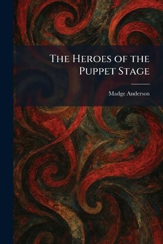 The Heroes of the Puppet Stage