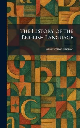 The History of the English Language  by Oliver Farrar Emerson at Abbey's Bookshop, 