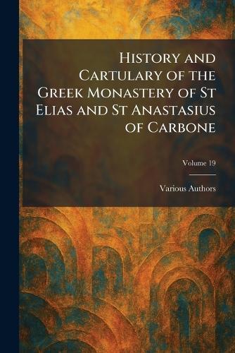 History and Cartulary of The Greek Monastery of St Elias and St Anastasius of Carbone  by Various at Abbey's Bookshop, 
