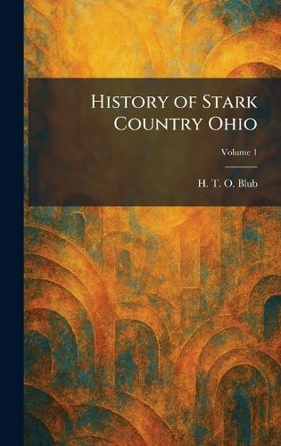 History of Stark Country Ohio  by H T O Blub at Abbey's Bookshop, 