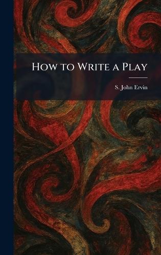 How to Produce Plays and Pageants: A Guide to Their Preparation and Production for Church and Community