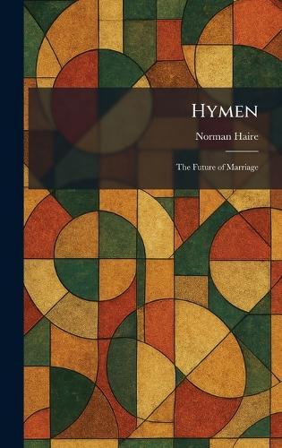 Hymen: The Future of Marriage  by Norman Haire at Abbey's Bookshop, 