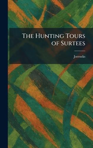 The Hunting Tours of Surtees  by Jorrocks at Abbey's Bookshop, 