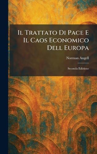 Il Trattato Di Pace E Il Caos Economico Dell Europa: Seconda Edizione  by Norman Angell at Abbey's Bookshop, 